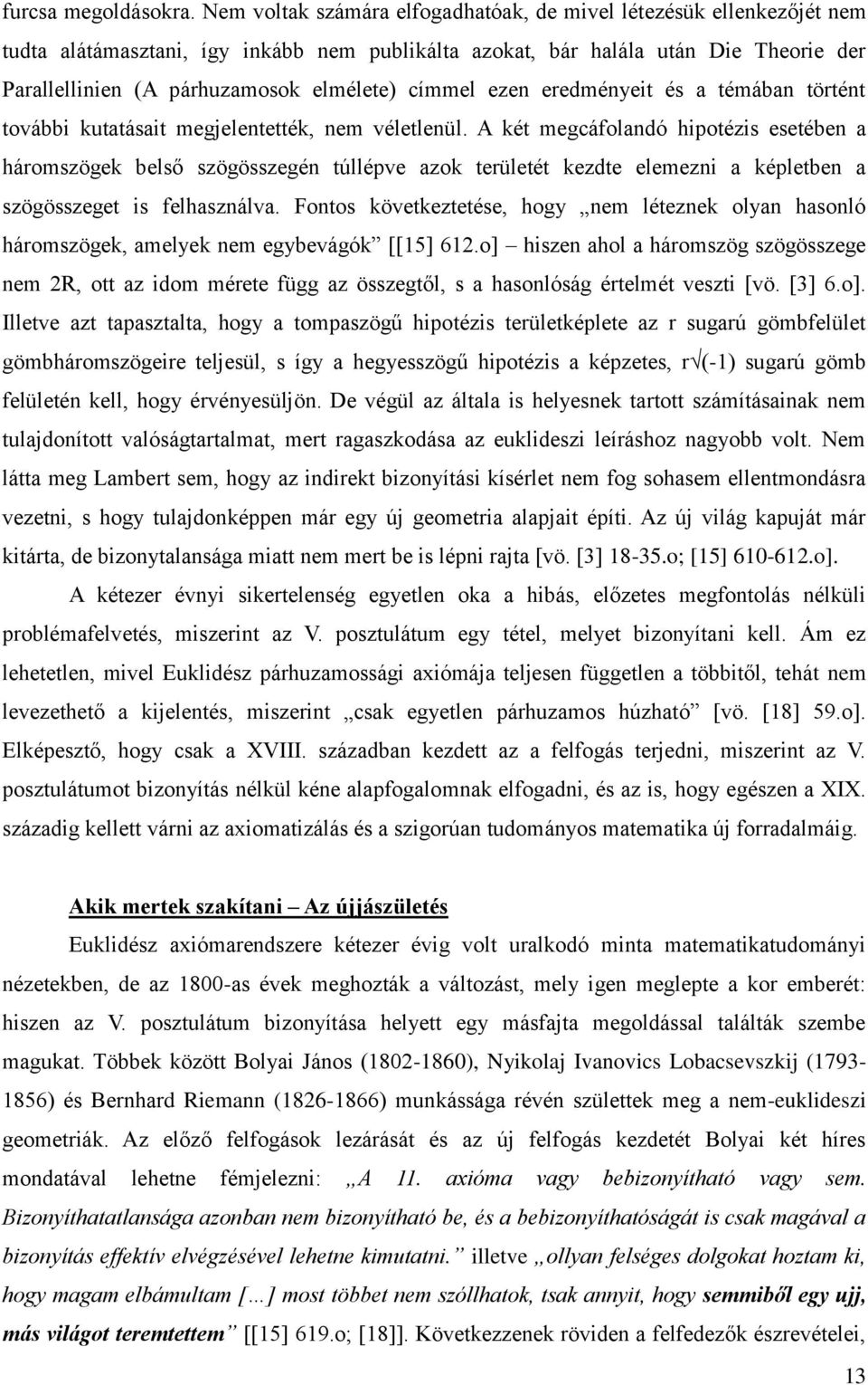 címmel ezen eredményeit és a témában történt további kutatásait megjelentették, nem véletlenül.