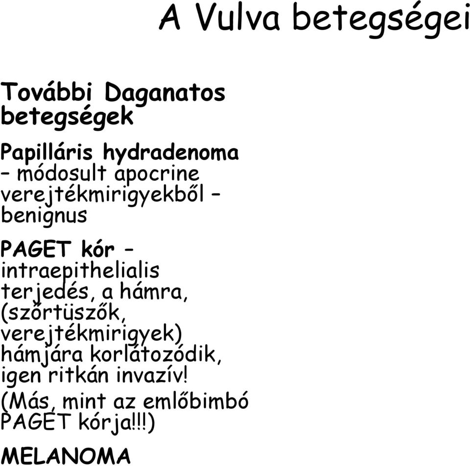 intraepithelialis terjedés, a hámra, (szőrtüszők, verejtékmirigyek)