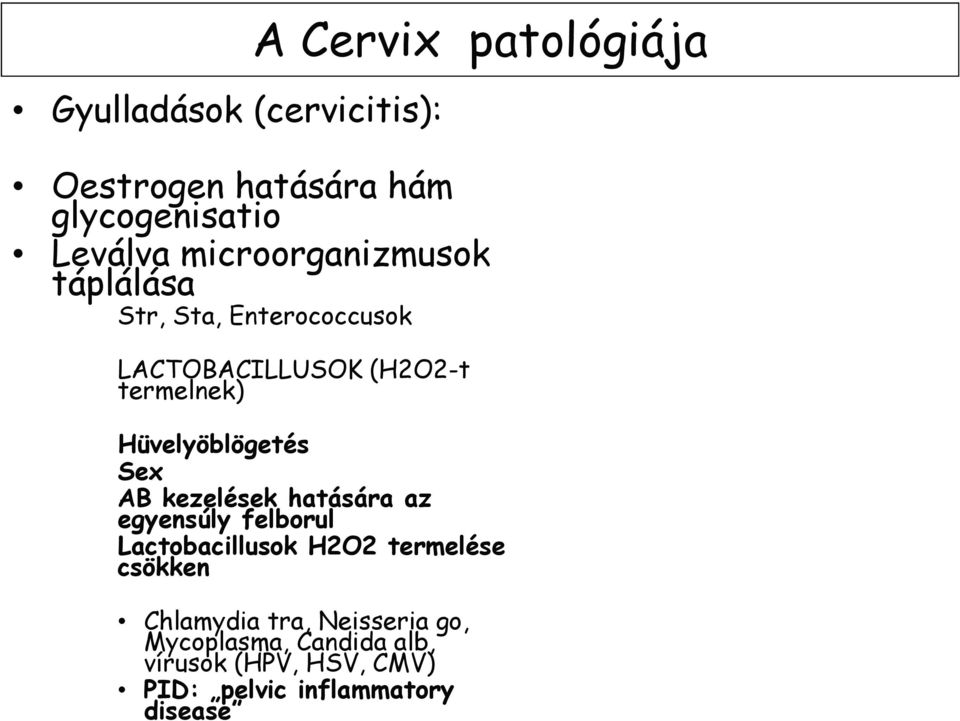 Hüvelyöblögetés Sex AB kezelések hatására az egyensúly felborul Lactobacillusok H2O2 termelése