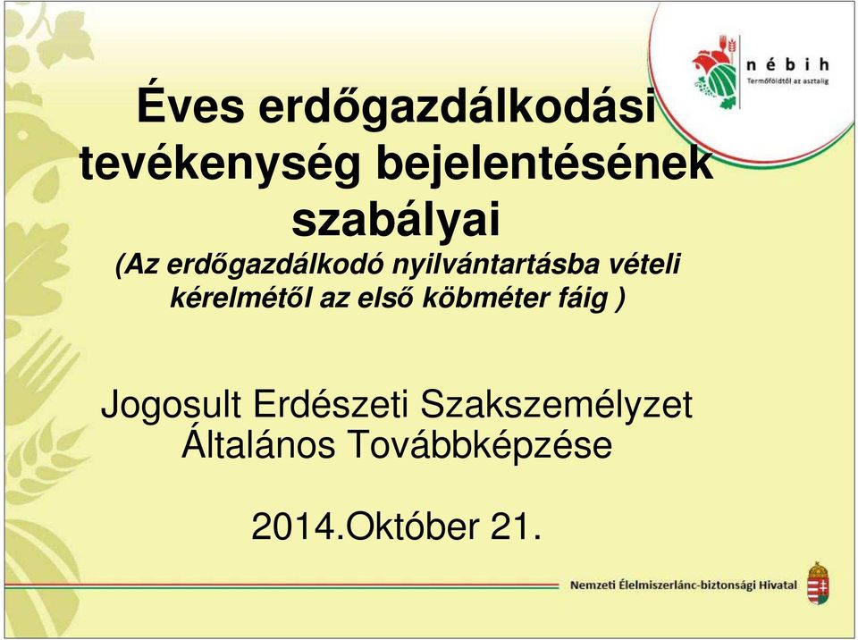 kérelmétől az első köbméter fáig ) Jogosult