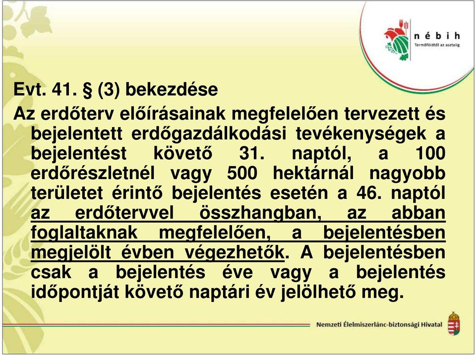 bejelentést követő 31.