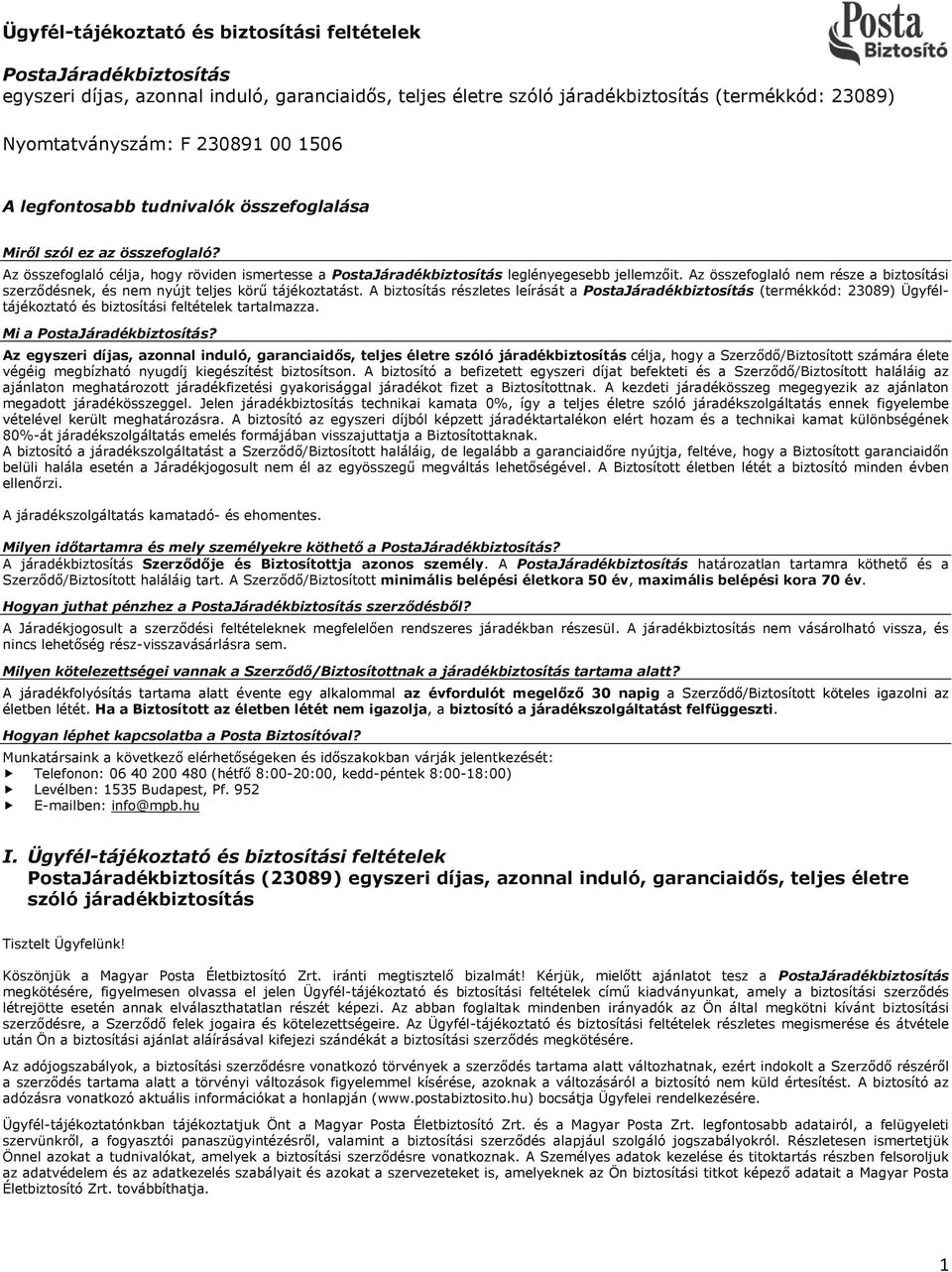 Az összefoglaló nem része a biztosítási szerződésnek, és nem nyújt teljes körű tájékoztatást.