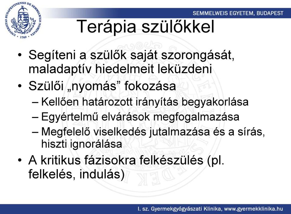 Egyértelmű elvárások megfogalmazása Megfelelő viselkedés jutalmazása és a
