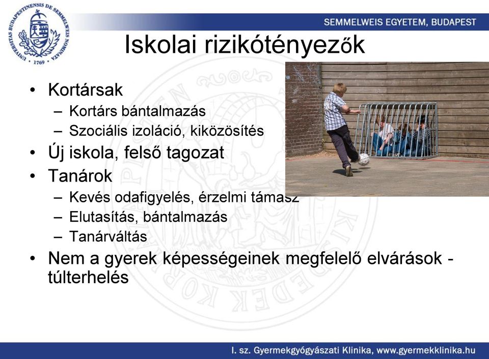 Tanárok Kevés odafigyelés, érzelmi támasz Elutasítás,