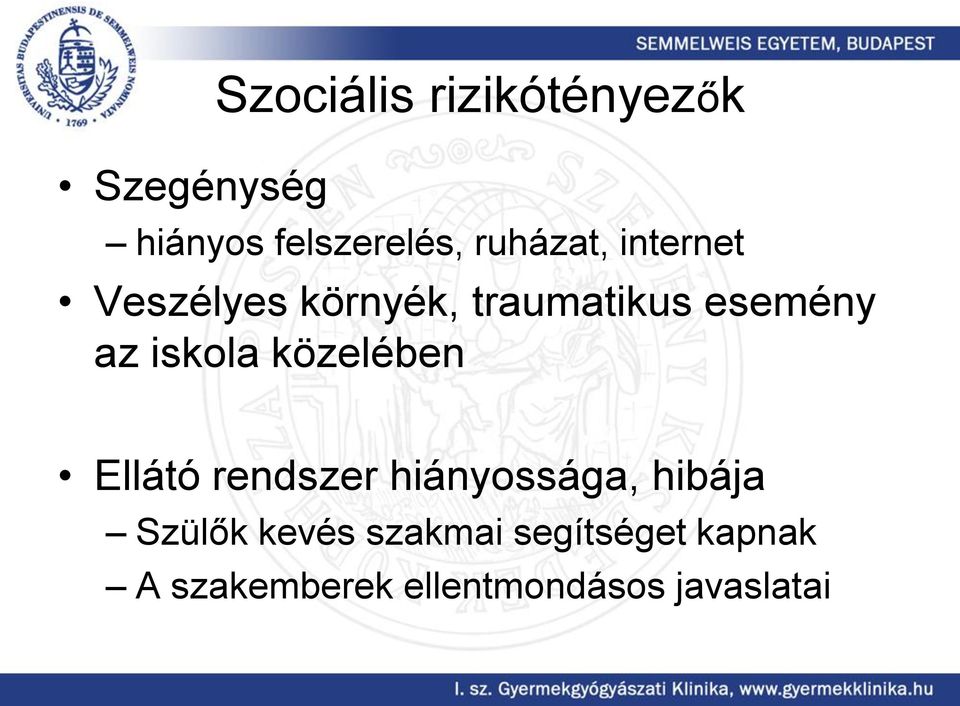 iskola közelében Ellátó rendszer hiányossága, hibája Szülők
