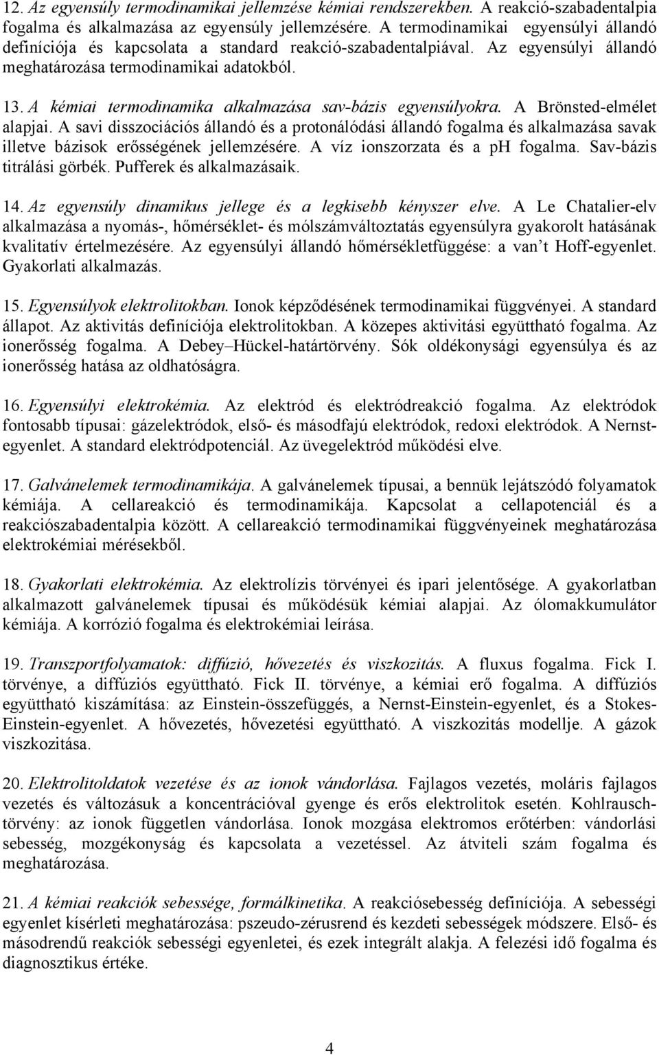 A kémiai termodinamika alkalmazása sav-bázis egyensúlyokra. A Brönsted-elmélet alapjai.