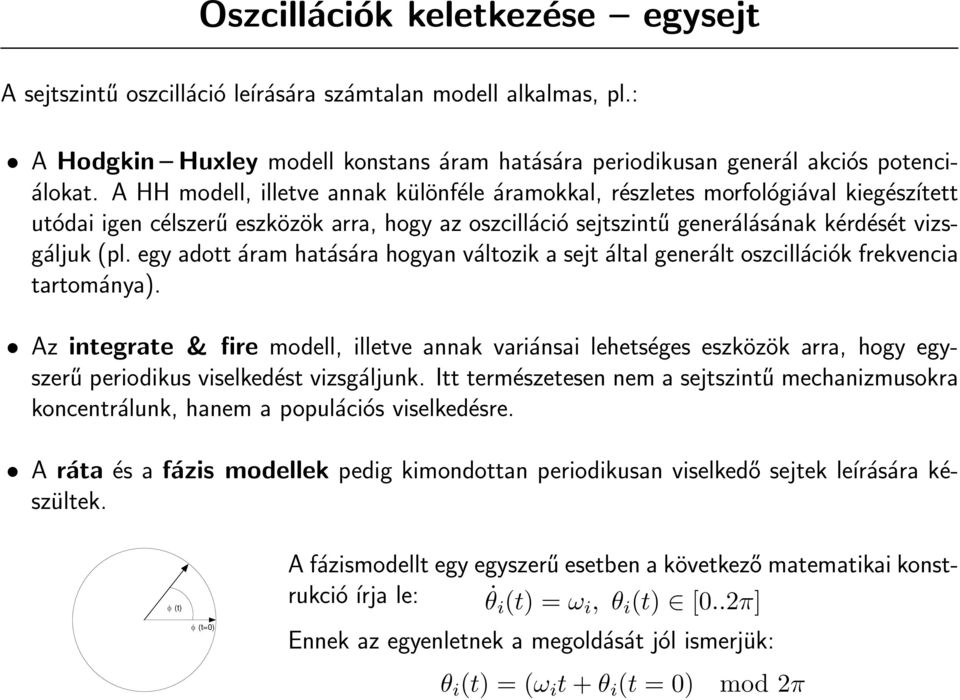 egy adott áram hatására hogyan változik a sejt által generált oszcillációk frekvencia tartománya).