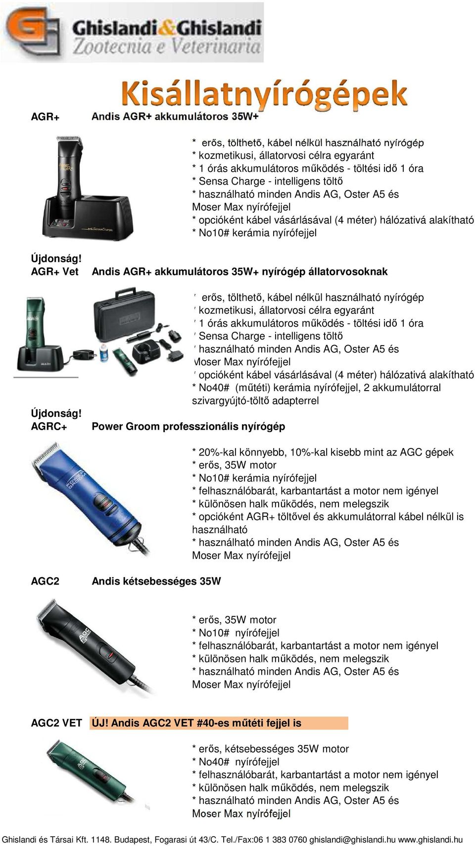 AGRC+ Andis AGR+ akkumulátoros 35W+ nyírógép állatorvosoknak Power Groom professzionális nyírógép * erős, tölthető, kábel nélkül használható nyírógép * kozmetikusi, állatorvosi célra egyaránt * 1
