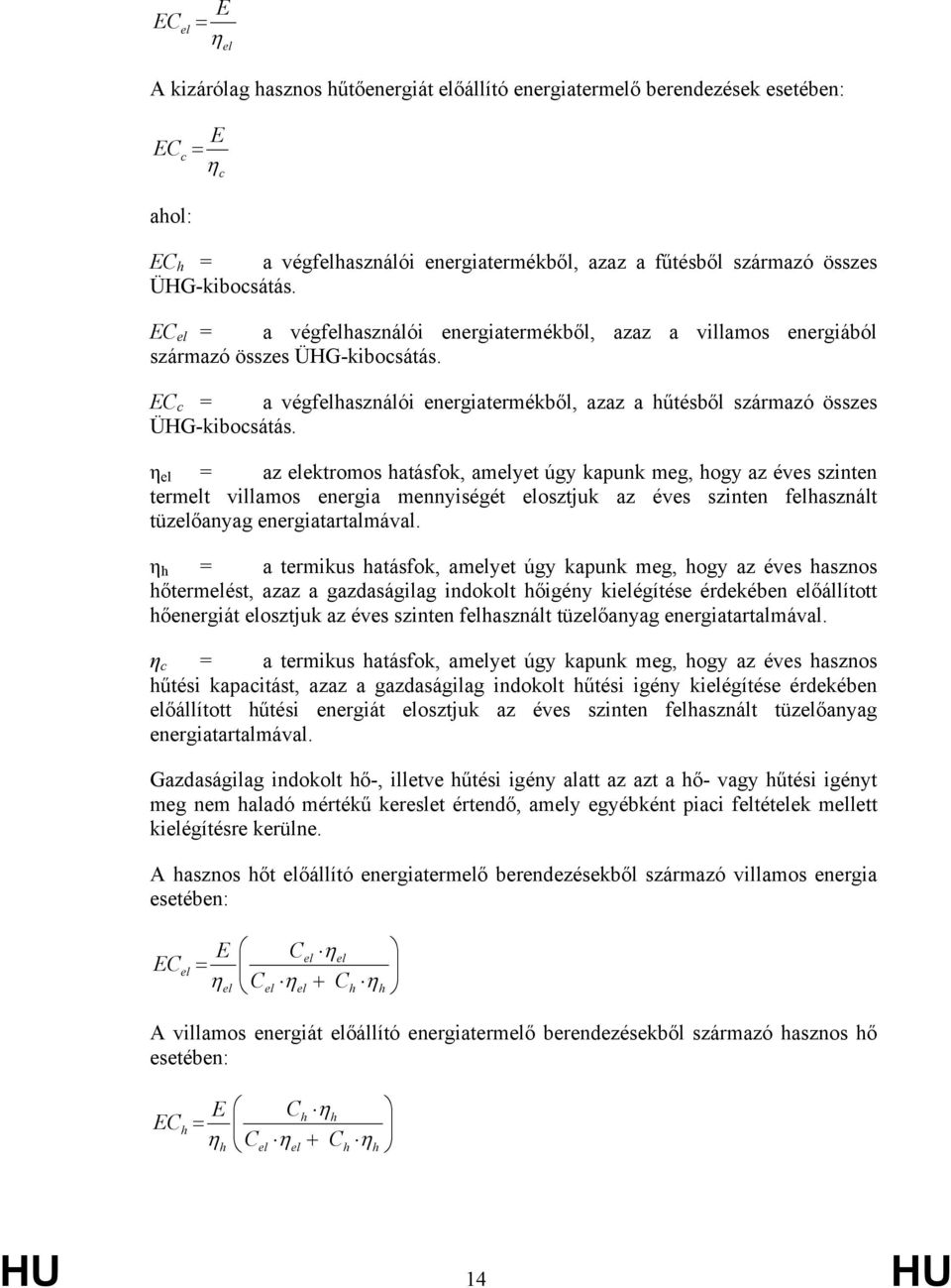 EC c = a végfelhasználói energiatermékből, azaz a hűtésből származó összes ÜHG-kibocsátás.