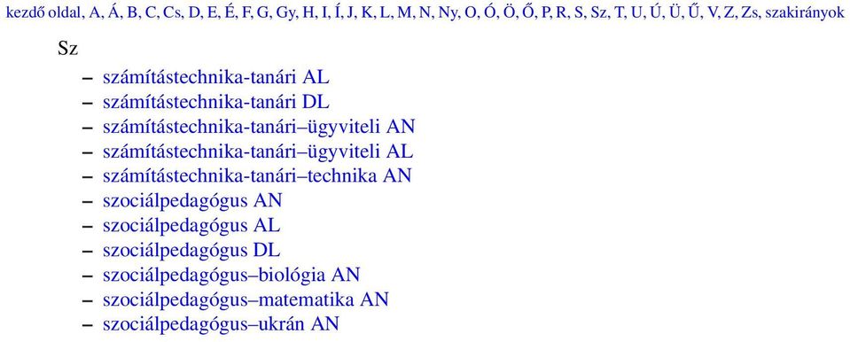 ügyviteli AN számítástechnika-tanári ügyviteli AL számítástechnika-tanári technika AN szociálpedagógus AN