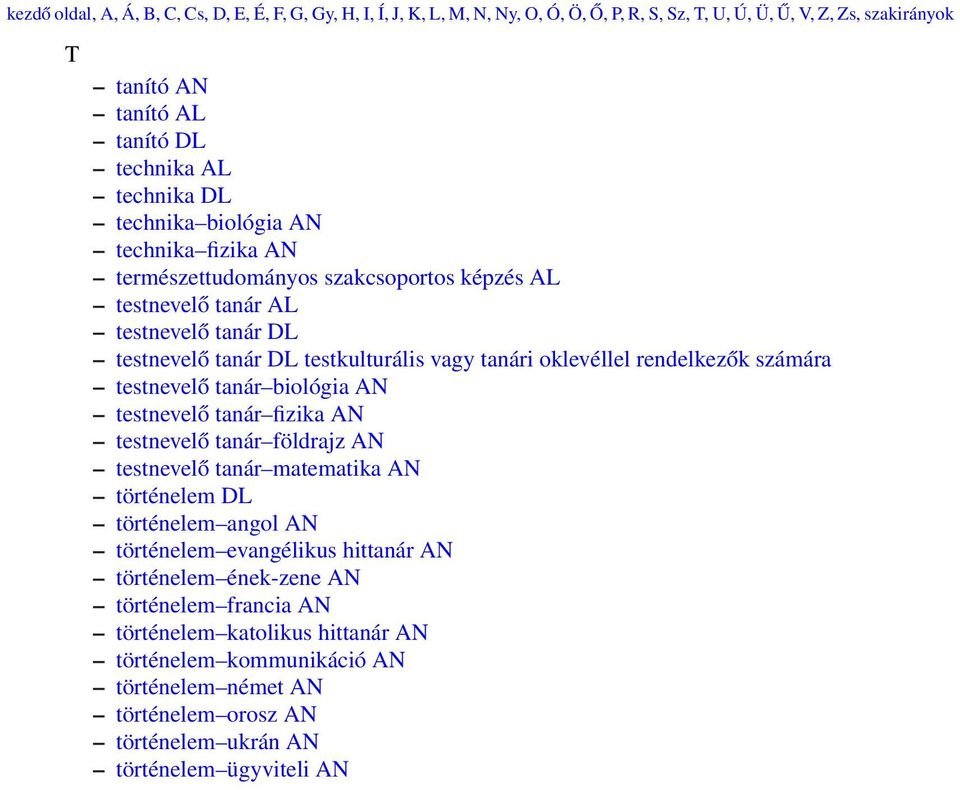 rendelkezők számára testnevelő tanár biológia AN testnevelő tanár fizika AN testnevelő tanár földrajz AN testnevelő tanár matematika AN történelem DL történelem angol AN történelem evangélikus