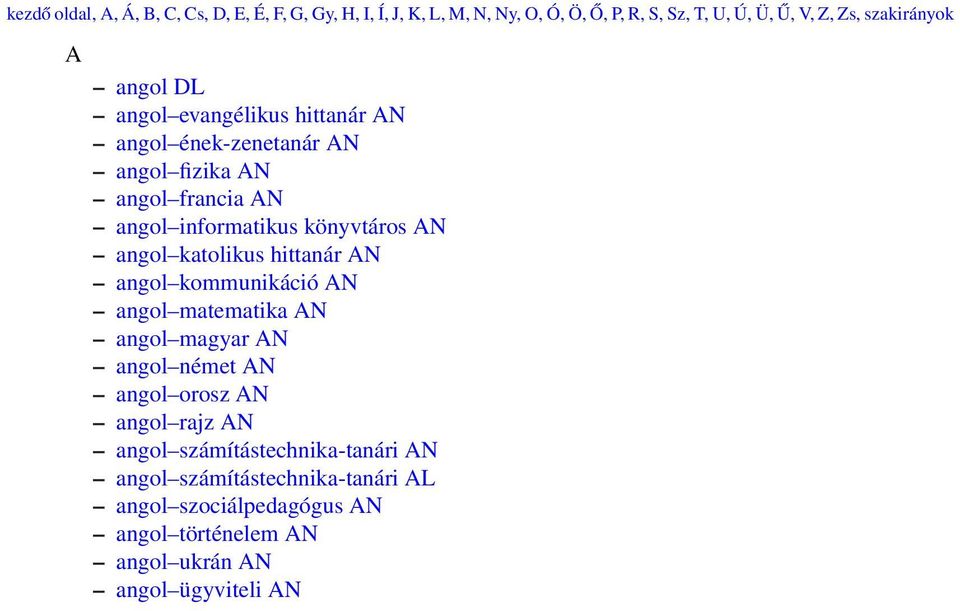 könyvtáros AN angol katolikus hittanár AN angol kommunikáció AN angol matematika AN angol magyar AN angol német AN angol orosz AN angol