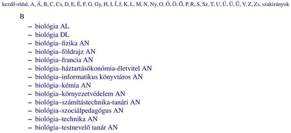 biológia háztartásökonómia-életvitel AN biológia informatikus könyvtáros AN biológia kémia AN biológia