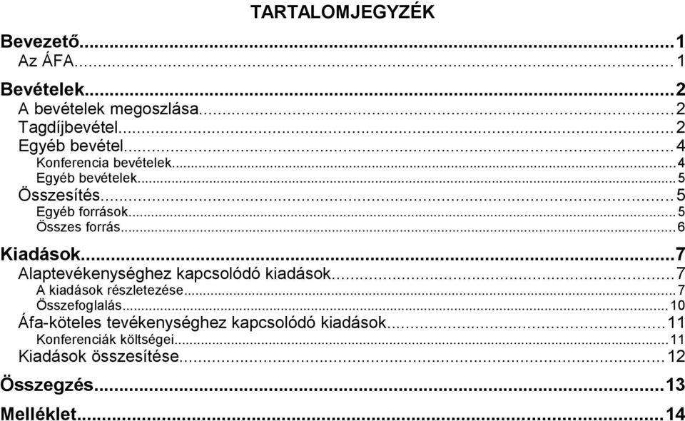 ..7 Alaptevékenységhez kapcsolódó kiadások...7 A kiadások részletezése...7 Összefoglalás.