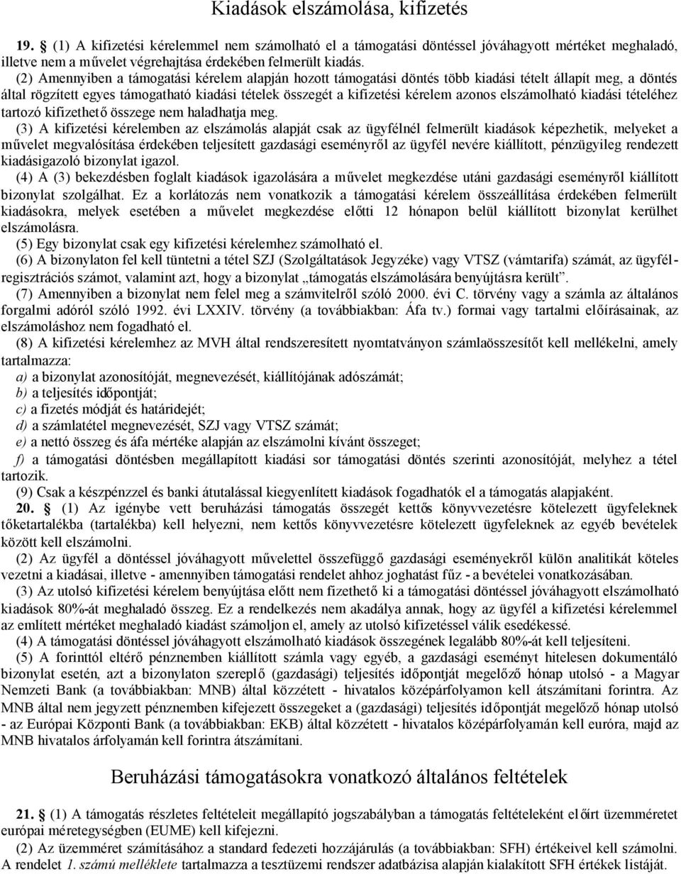elszámolható kiadási tételéhez tartozó kifizethetőösszege nem haladhatja meg.
