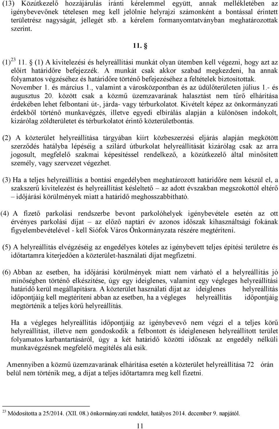 A munkát csak akkor szabad megkezdeni, ha annak folyamatos végzéséhez és határidőre történő befejezéséhez a feltételek biztosítottak. November 1. és március 1.
