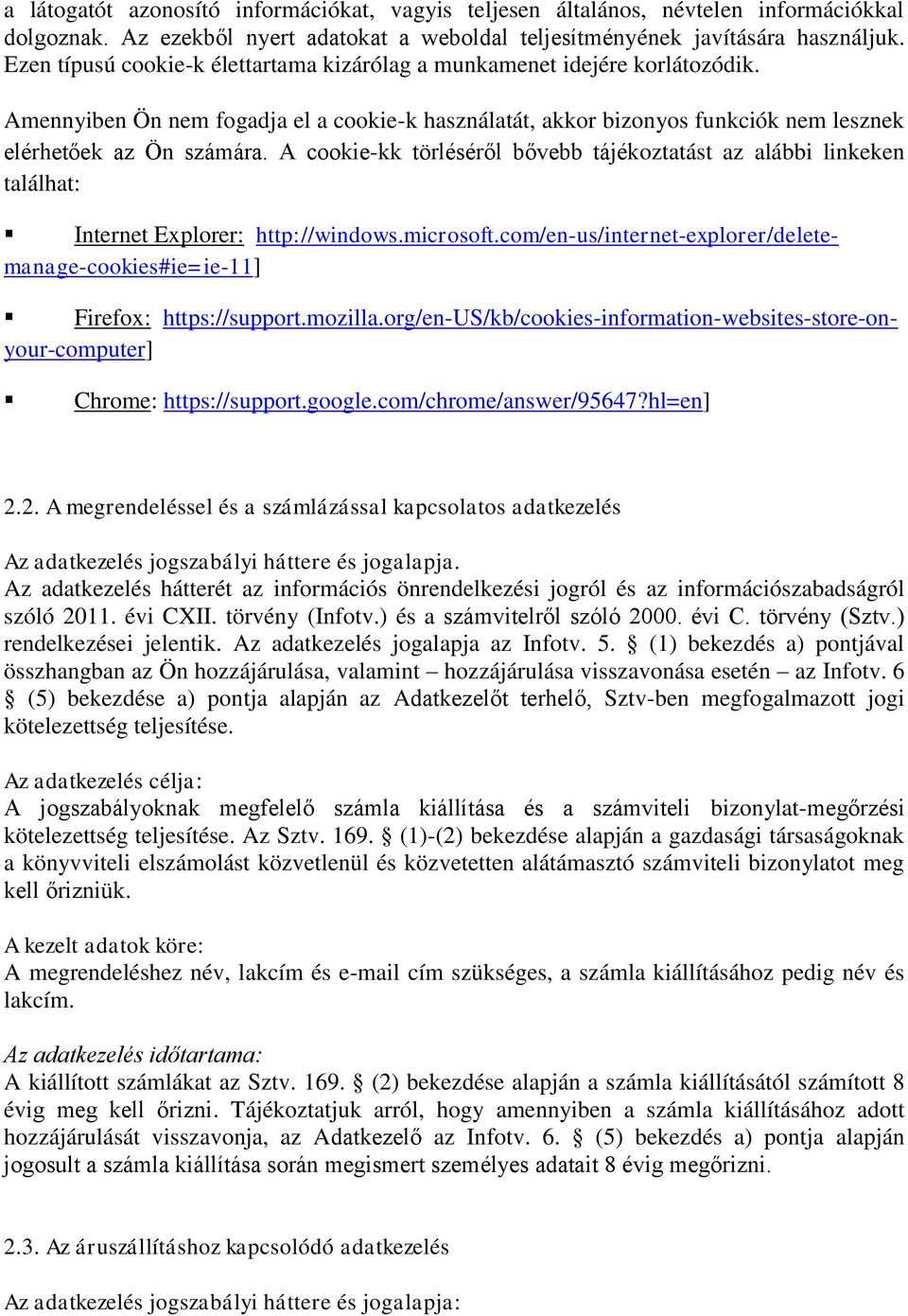 A cookie-kk törléséről bővebb tájékoztatást az alábbi linkeken találhat: Internet Explorer: http://windows.microsoft.