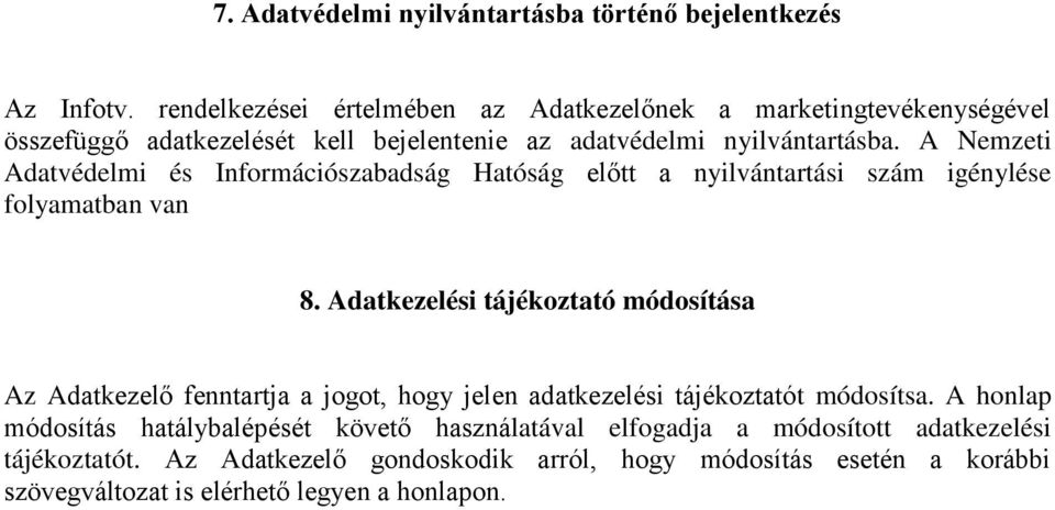 A Nemzeti Adatvédelmi és Információszabadság Hatóság előtt a nyilvántartási szám igénylése folyamatban van 8.