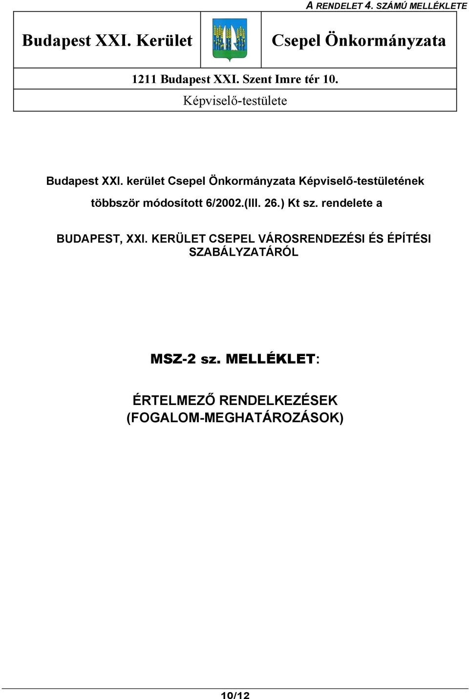 kerület Csepel Önkormányzata Képviselő-testületének többször módosított 6/2002.(III. 26.) Kt sz.