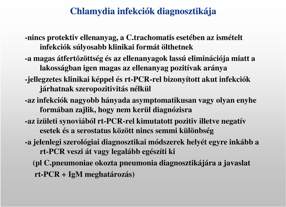 aránya -jellegzetes klinikai képpel és rt-pcr-rel bizonyított akut infekciók járhatnak szeropozitivitás nélkül -az infekciók nagyobb hányada asymptomatikusan vagy olyan enyhe formában zajlik, hogy