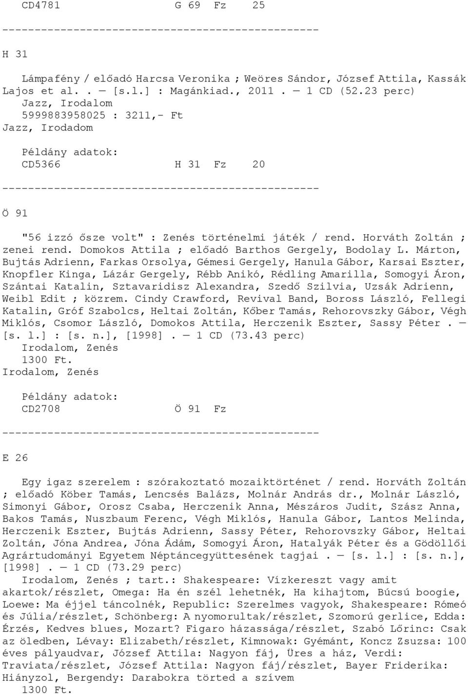 Domokos Attila ; előadó Barthos Gergely, Bodolay L.