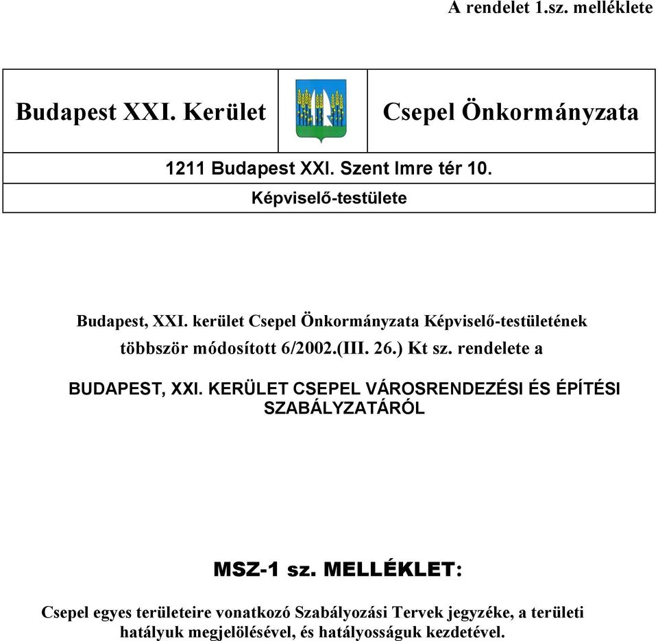 26.) t sz. rendelete a BUDAPEST, XXI. ERÜLET CSEPEL VÁROSRENDEZÉSI ÉS ÉPÍTÉSI SZABÁLYZATÁRÓL MSZ-1 sz.