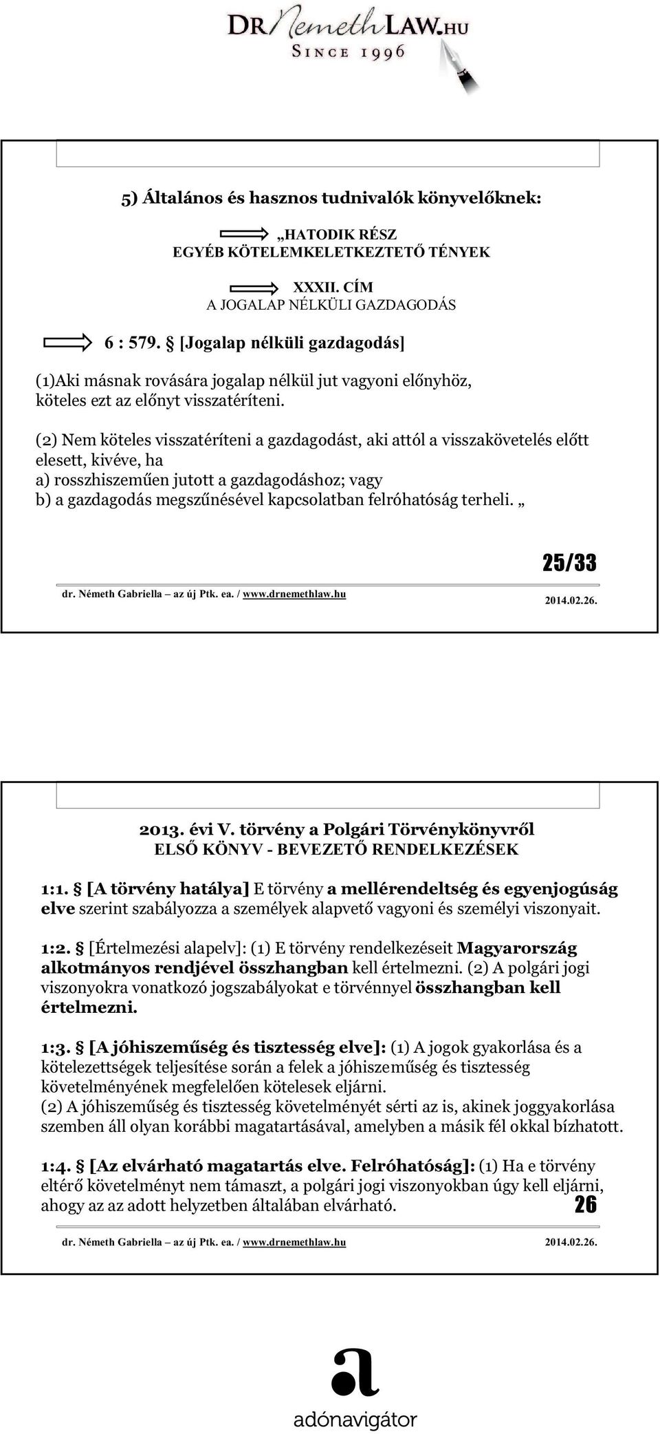 felróhatóság terheli. 25/33 2013. évi V. törvény a Polgári Törvénykönyvről Ő Ő 1:1.