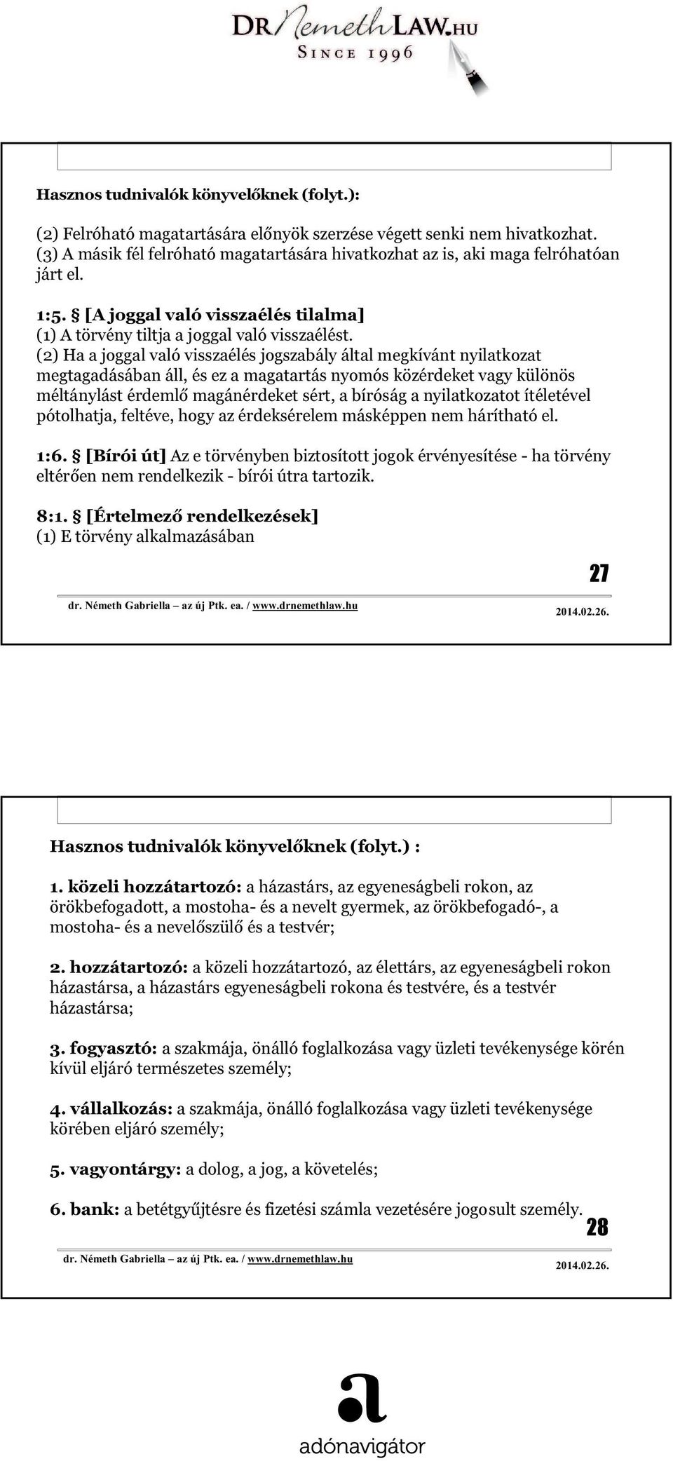 (2) Ha a joggal való visszaélés jogszabály által megkívánt nyilatkozat megtagadásában áll, és ez a magatartás nyomós közérdeket vagy különös méltánylást érdemlő magánérdeket sért, a bíróság a