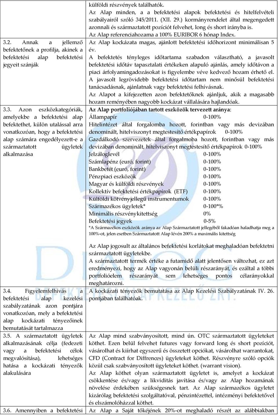 Az Alap minden, a a befektetési alapok befektetési és hitelfelvételi szabályairól szóló 345/2011. (XII. 29.