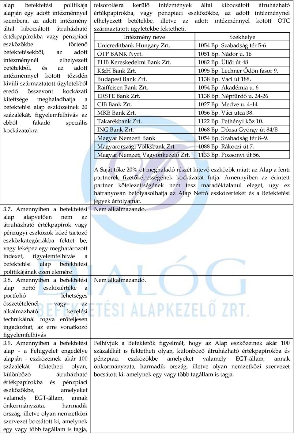 százalékát, figyelemfelhívás az ebből fakadó speciális kockázatokra 3.7.