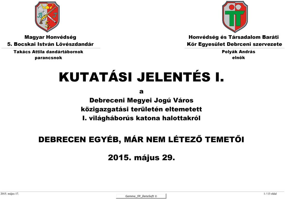 Baráti Kör Egyesület Debrceni szervezete Polyák András elnök KUTATÁSI JELENTÉS I.