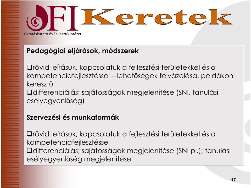 megjelenítése (SNI, tanulási esélyegyenlıség) Szervezési és munkaformák rövid leírásuk, kapcsolatuk a