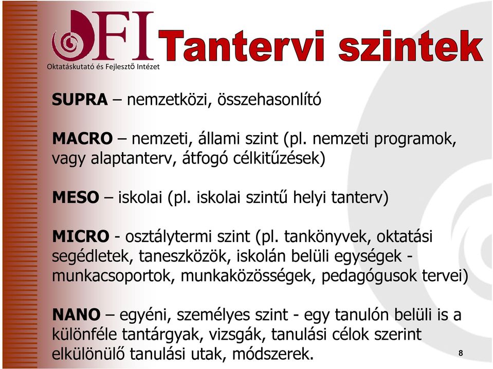 iskolai szintő helyi tanterv) MICRO - osztálytermi szint (pl.