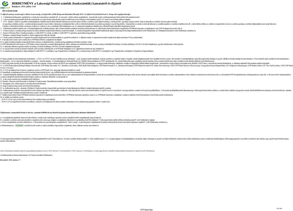 Az összetett - külön sorban meghirdetett - tranzakciók esetén a költségminimum külön-külön felszámításra kerül.