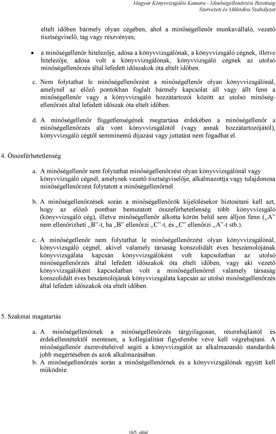 gnek az utolsó minőségellenőrzés által lefedett időszakok óta eltelt időben. c.