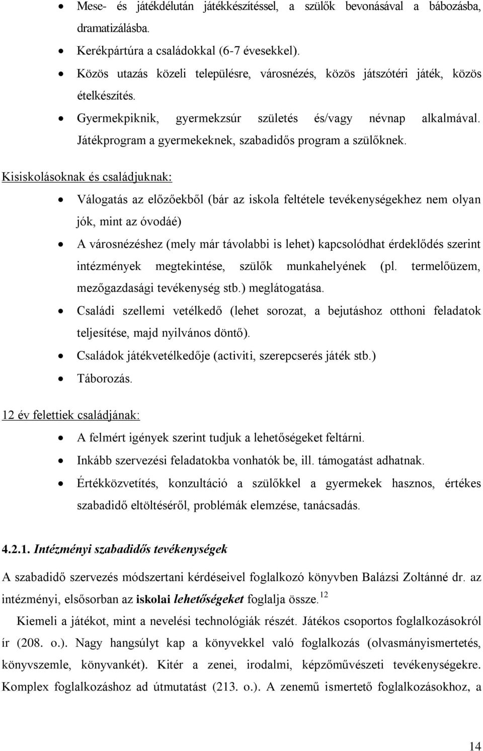 Játékprogram a gyermekeknek, szabadidős program a szülőknek.