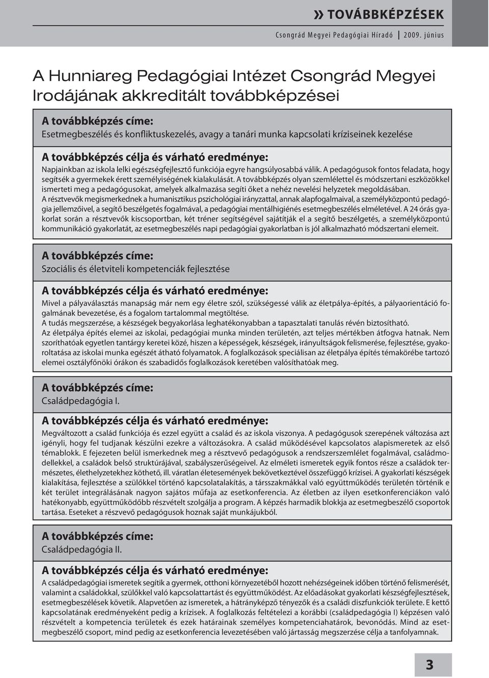 A pedagógusok fontos feladata, hogy segítsék a gyermekek érett személyiségének kialakulását.