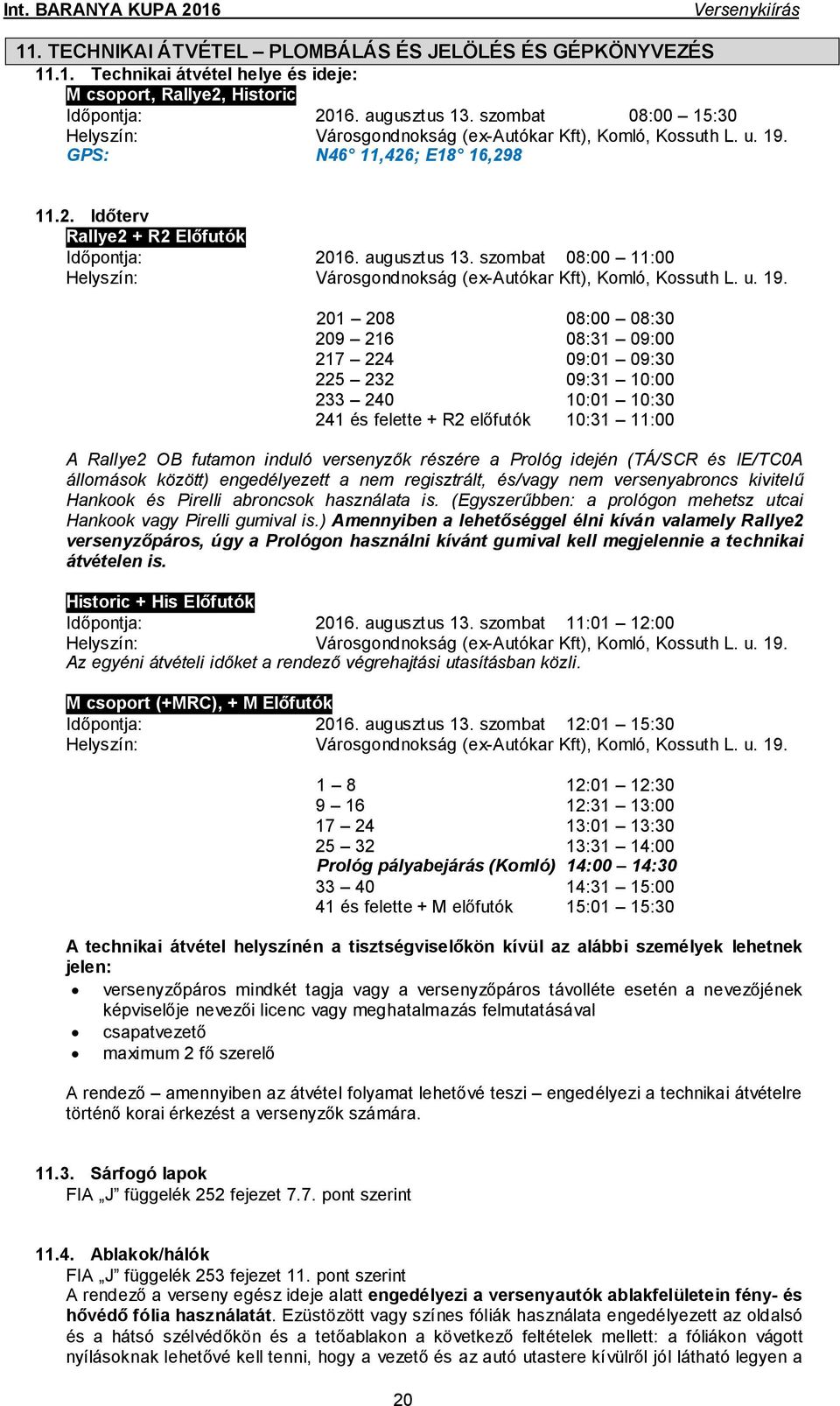 szombat 08:00 11:00 Helyszín: Városgondnokság (ex-autókar Kft), Komló, Kossuth L. u. 19.
