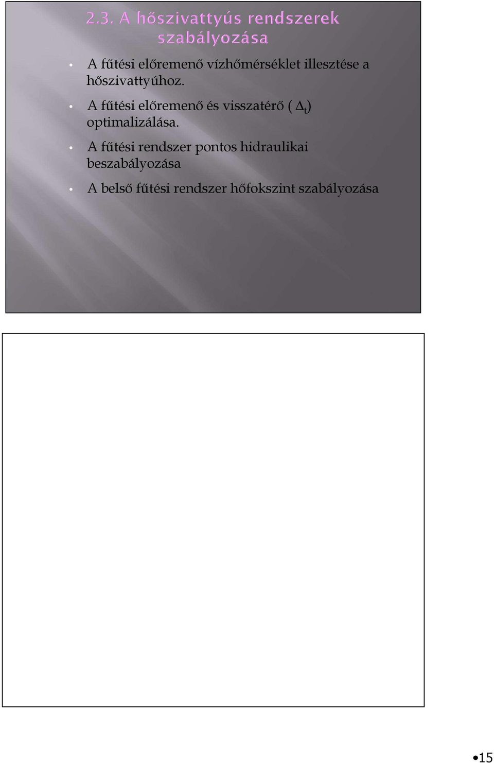 A főtési elıremenı és visszatérı ( t ) optimalizálása.