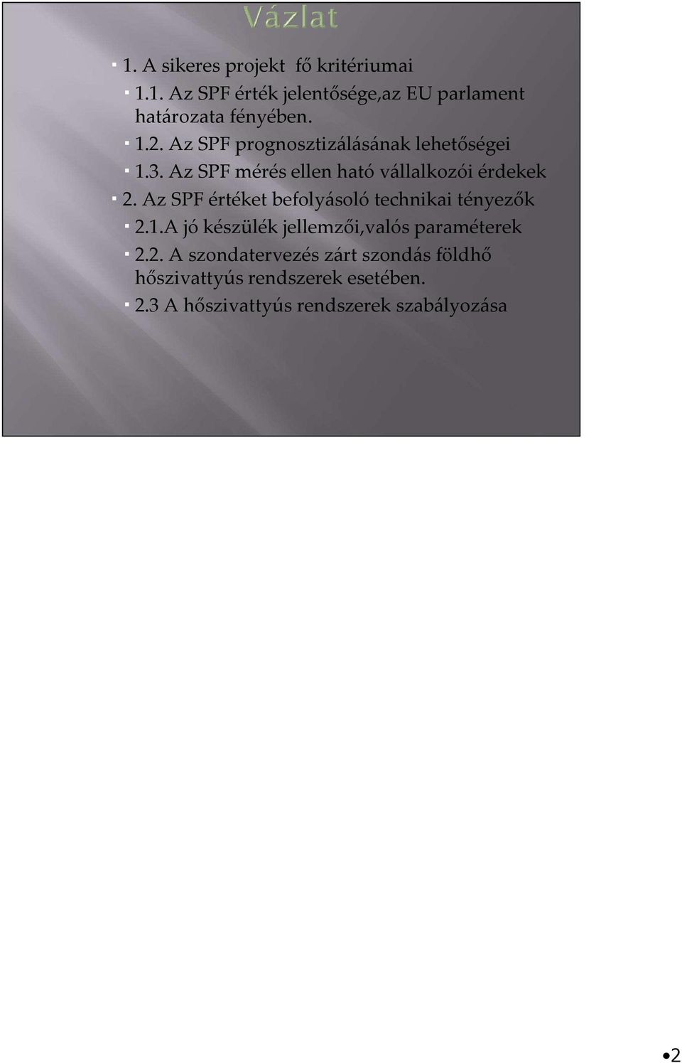 Az SPF értéket befolyásolótechnikai tényezők 2.