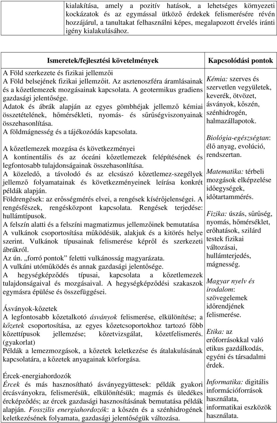 Az asztenoszféra áramlásainak és a kőzetlemezek mozgásainak kapcsolata. A geotermikus gradiens gazdasági jelentősége.