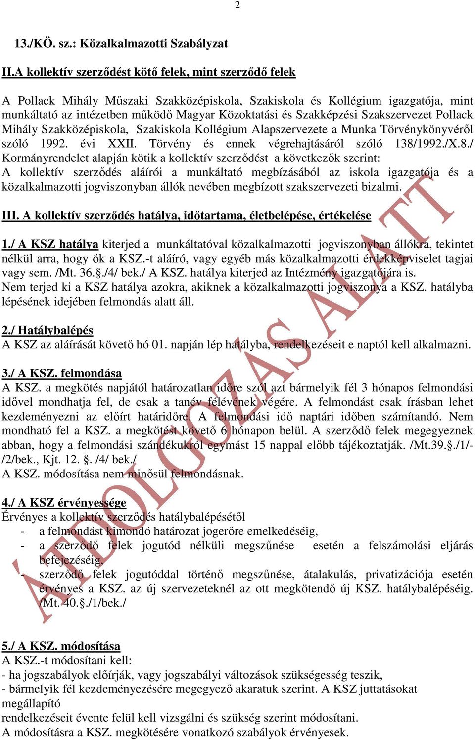 Szakképzési Szakszervezet Pollack Mihály Szakközépiskola, Szakiskola Kollégium Alapszervezete a Munka Törvénykönyvérıl szóló 1992. évi XXII. Törvény és ennek végrehajtásáról szóló 138/