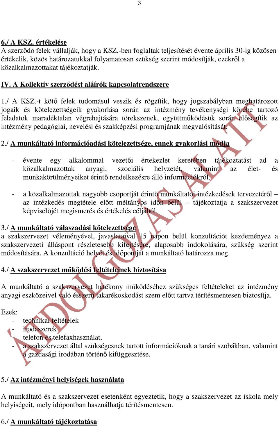 A Kollektív szerzıdést aláírók kapcsolatrendszere 1./ A KSZ.