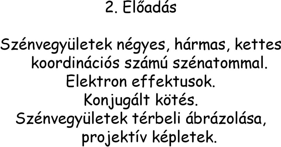 Elektron effektusok. Konjugált kötés.