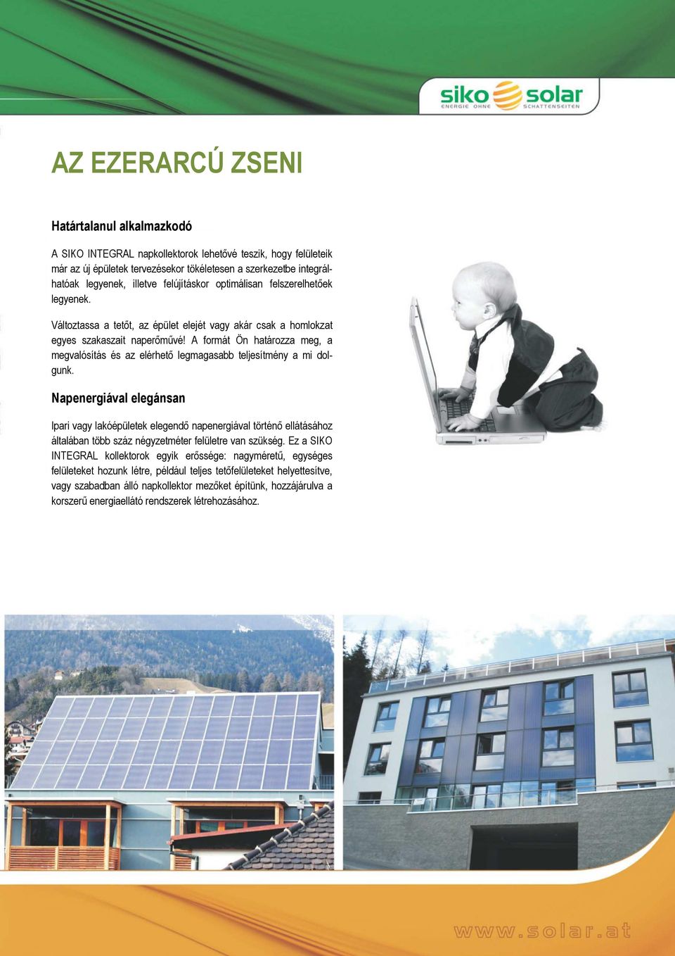 A formát Ön határozza meg, a megvalósítás és az elérhető legmagasabb teljesítmény a mi dolgunk.