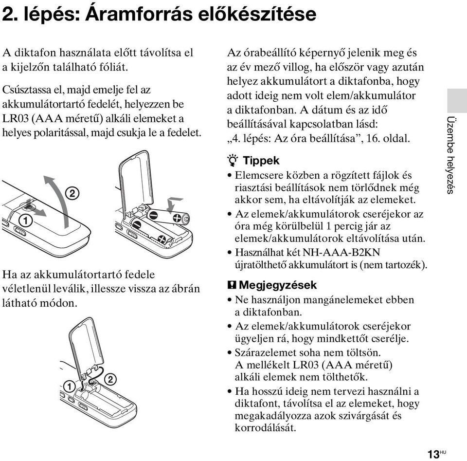 Ha az akkumulátortartó fedele véletlenül leválik, illessze vissza az ábrán látható módon.