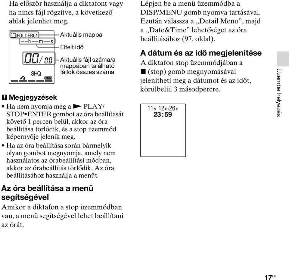 óra beállítása törlődik, és a stop üzemmód képernyője jelenik meg.