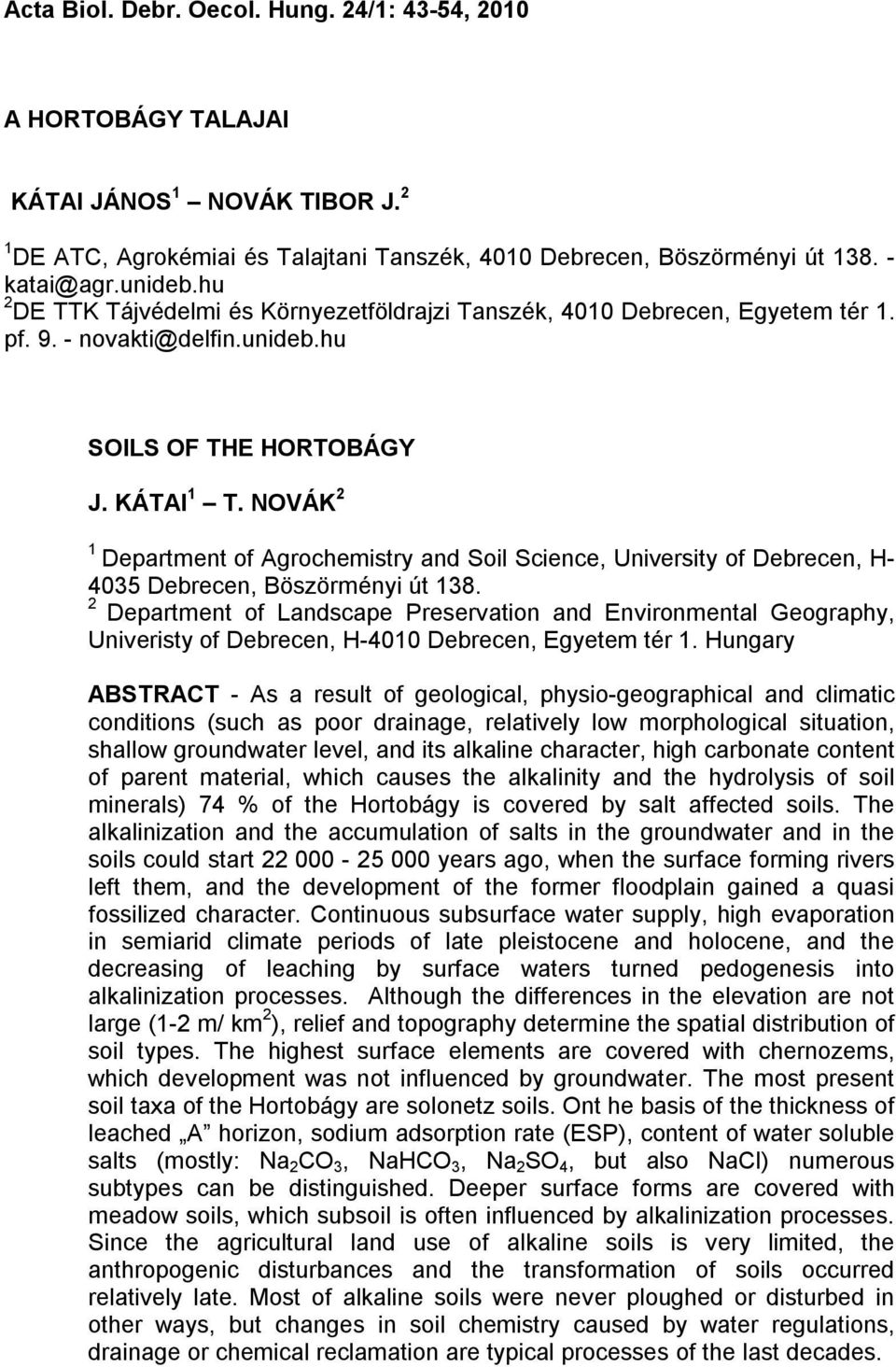 NOVÁK 2 1 Department of Agrochemistry and Soil Science, University of Debrecen, H- 4035 Debrecen, Böszörményi út 138.