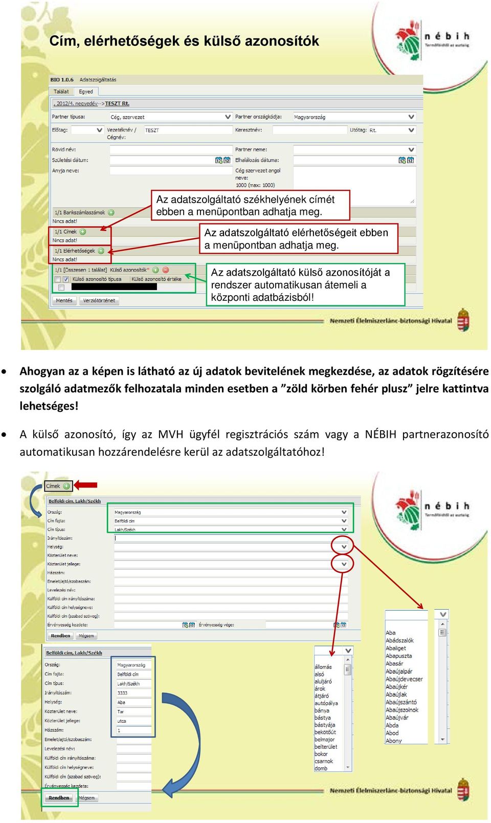 Az adatszolgáltató külső azonosítóját a rendszer automatikusan átemeli a központi adatbázisból!