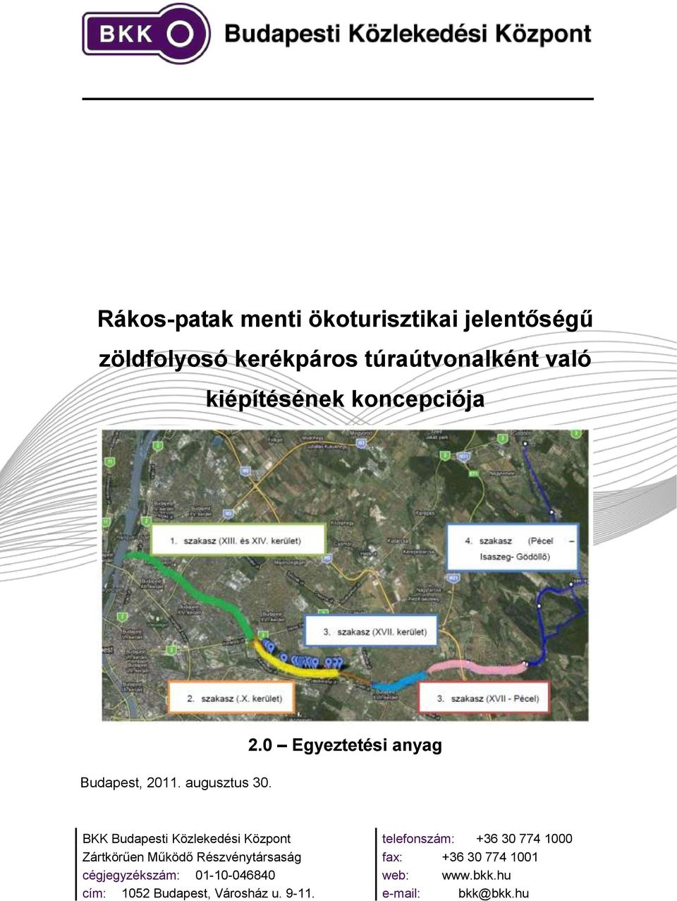 BKK Budapesti Közlekedési Központ telefonszám: +36 30 774 1000 Zártkörűen Működő